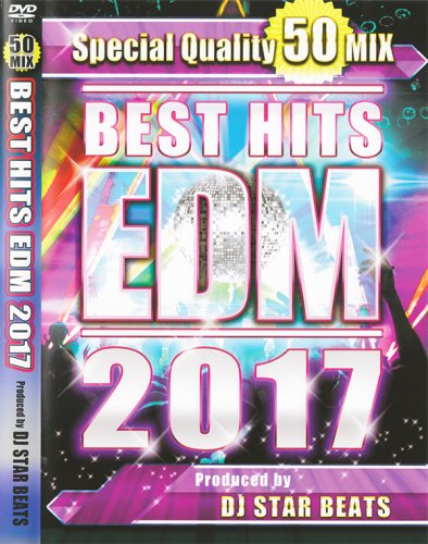 EDM٥ȡǯΥҥåȶʤ50ʥߥå!!!! - BEST HITS EDM 2017 - DJ STAR BEATS  - (DVD)