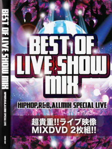ライブ映像だけ収録！！Best Of Live Show Mix -HIPHOP,R&B,All Mix Special Live-(MIX DVD)