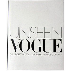 Unseen Vogue: The Secret History Of Fashion Photography 2002 DERRICK