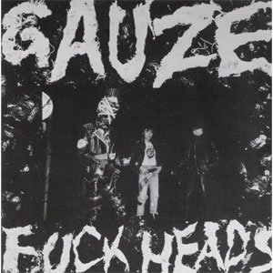 GAUZE FUCK HEADS (12