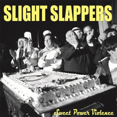 SLIGHT SLAPPERS Sweet Power Violence (7