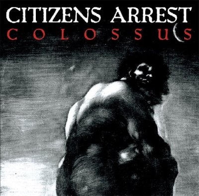 CITIZENS ARREST COLOSSUS (CD/US/ HARDCORE)