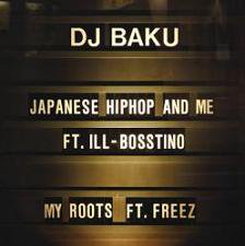 DJ BAKUJAPANESE HIPHOP AND ME ft.ILL-BOSSTINO / MY ROOTS ft. FREEZ (12