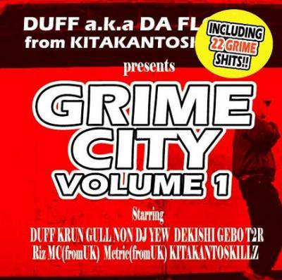 DUFF a.k.a. DA FLOW (KITAKANTO SKILLZ) GRIME CITY VOL 1 (CD/JPN/ HIPHOP)