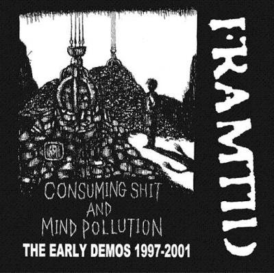 FRAMTID CONSUMING SHIT AND MIND POLLUTION -THE EARLY DEMOS 1997-2001-(12