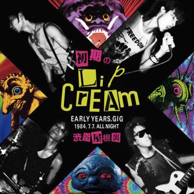 LIP CREAM ؽLIP CREAM -EARLY YEARS GIG 1984.7.7 ALL NIGHT ë΢- (12