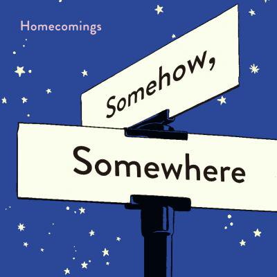Homecomings Somehow, Somewhere (12