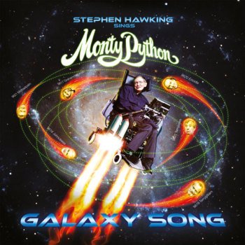 MONTY PYTHON GALAXY SONG (STEPHEN HAWKING VERSION) / GALAXY SONG (7