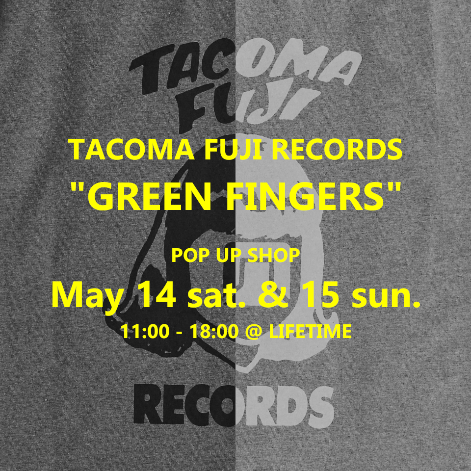[5/14＆151] TACOMA FUJI RECORDS pop up shop 