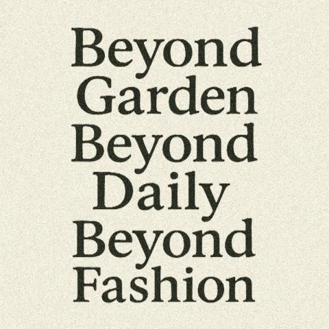 Beyond Garden, Beyond Daily, Beyond Fashion