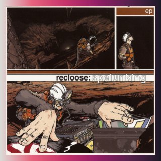 Recloose - Spelunking EP 