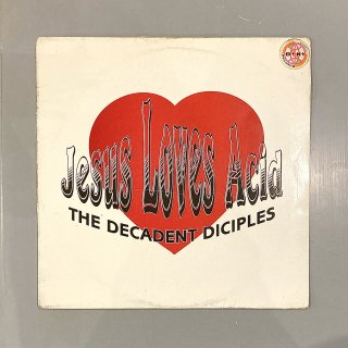 The Decadent Diciples - Jesus Loves Acid