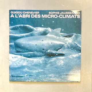 Guigou Chenevier, Sophie Jausserand - A L'Abri Des Micro-Climats