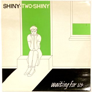 Shiny Two Shiny - Waiting For Us