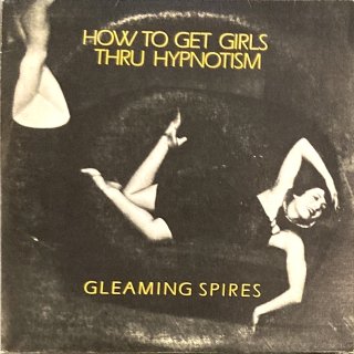 Gleaming Spires - How To Get Girls Thru Hypnotism