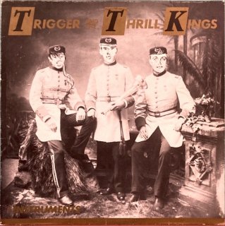 Trigger And The Thrill Kings / Plus Instruments - Trigger And The Thrill Kings Plus..