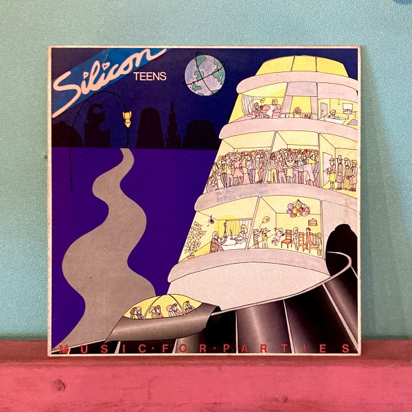 Silicon Teens - Music For Parties - 汎芽舎レコード