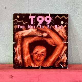 T99 - Too Nice To Be Real