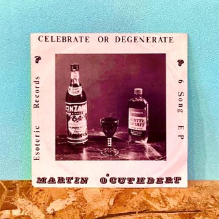 Martin O'Cuthbert - Celebrate Or Degenerate E.P.