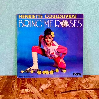 Henriette Coulouvrat - Bring Me Roses/Miam Miam Goody Goody