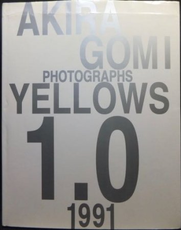 YELLOWS 1.0 AKIRA GOMI』 五味彬 - 澱夜書房::oryo-books::