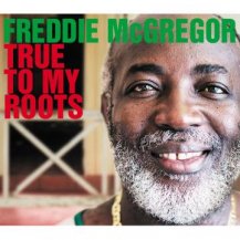 Freddie Mcgregor / True To My Roots (日本版)(先着購入者特典: 特製缶バッジ)