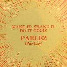 PARLEZ / MAKE IT, SHAKE IT DO IT GOOD! (USED)