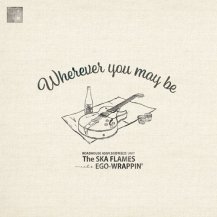 ROADHOUSE ASIVI 20周年記念UNIT / The SKA FLAMES meets EGO-WRAPPIN'「Wherever you may be」