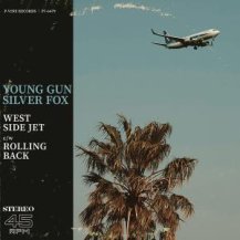YOUNG GUN SILVER FOX / WEST SIDE JET / ROLLING BACK