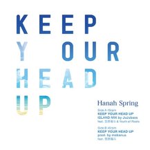 HANAH SPRING / KEEP YOUR HEAD UP FEAT 笠原瑠斗