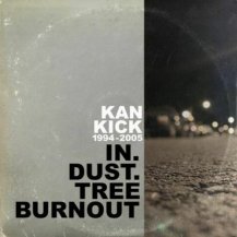KAN KICK / IN.DUST.TREEBURNOUT' 1994-2005 -LP-
