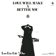LOVE LIVE LIFE+ONE / LOVE WILL MAKE A BETTER YOU -LP-