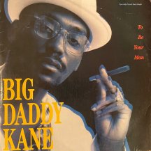 BIG DADDY KANE / TO BE YOUR MAN / AIN'T NO STEPPIN' US NOW (USED)