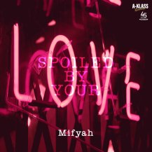 ڤ󤻾ʡMifyah / SPOILED BY YOUR LOVE / A-KLASS LUV-A-DUB