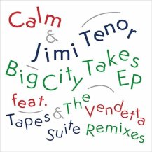 CALM & JIMI TENOR / BIG CITY TAKES EP
