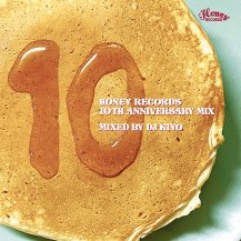 V.A. (MIXED BY DJ KIYO) / HONEY RECORDS 10TH ANNIVERSARY MIX MIXED BY DJ KIYO