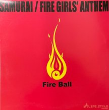 FIRE BALL / SAMURAI / FIRE GIRL'S ANTHEM (USED)