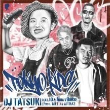 DJ TATSUKI / ҤФ / TOKYO KIDS FEAT. IO & MONYHORSE / å