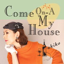 【お取り寄せ商品】akiko / Come On-A My House