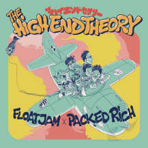【お取り寄せ商品】FLOAT JAM × PACKED RICH / THE HIGH END THEORY