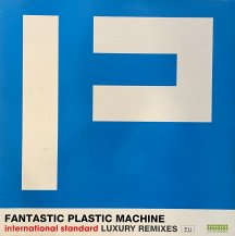 FANTASTIC PLASTIC MACHINE / INTERNATIONAL STANDARD LUXURY REMIXES EU (USED)