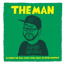 DJ CHUCK-TEE FEAT. MACKA-CHIN , GOCCI , KASHI DA HANDSOME / THE MAN
