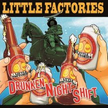 Little Factories / DRUNKEN NIGHT SHIFT (CD) (12月下旬入荷予定)