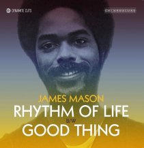 JAMES MASON / RHYTHM OF LIFE / GOOD THING