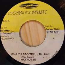 MAX ROMEO / WHA YU AGO TELL JAH SHE (USED)