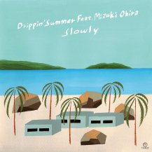 SLOWLY FEAT ɿ / DRIPPIN' SUMMER