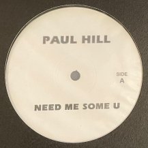 PAUL HILL / NIKKI-O / NEED ME SOME U / MUSIC (USED)