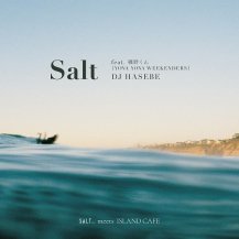 ڤ󤻾ʡDJ HASEBE / Salt feat.  (YONA YONA WEEKENDERS)