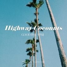 ڤ󤻾ʡGOOD BYE APRIL / Highway Coconuts