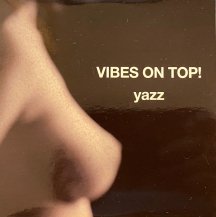 YAZZ / VIBES ON TOP! (CDUSED)